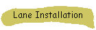 Lane Installation